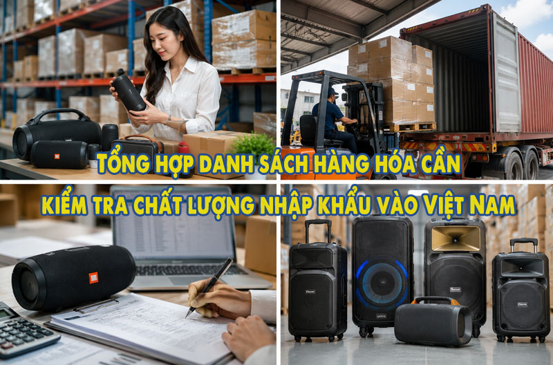 Tổng hợp danh sách hàng hóa cần kiểm tra chất lượng nhập khẩu vào Việt Nam